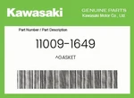 Kawasaki Genuine Gasket 11009-1649. Fixed Price $11.75.