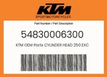 Ktm Genuine Cylinder Head 250 Exc - 54830006300. Fixed Price $162.59.