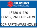 Suzuki Oem Part 18780-41F20 COVER,2ND Air Valve. Fixed Price $58.08.