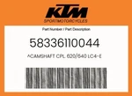 Ktm Genuine Camshaft Cpl. 620/640 LC4-E 58336110044. Fixed Price $275.07.