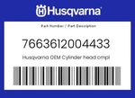 Husqvarna Genuine Cylinder Head Cmpl - 7663612004433. Fixed Price $1001.19.
