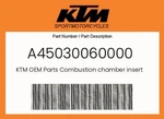 Ktm Genuine Combustion Chamber Insert Sx - A45030060000. Fixed Price $53.15.