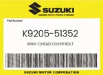 Suzuki Genuine Ring-o,head Cover Bolt K9205-51352. Fixed Price $11.53.