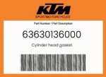 Ktm Genuine Cylinder Head Gasket - 63630136000. Fixed Price $69.43.