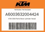 Ktm Genuine Rear Cylinder Head - A6003632004424. Fixed Price $849.63.