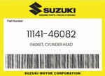 Suzuki Genuine Gasket, Cylinder Head 11141-46082. Fixed Price $8.48.