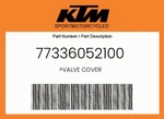 Ktm Genuine Valve Cover - 77336052100. Fixed Price $50.89.