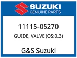 Suzuki Oem Part 11115-05270 Guide, Valve (0S:0.3). Fixed Price $35.89.