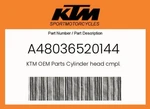 Ktm Genuine Cylinder Head Cmpl. - A48036520144. Fixed Price $528.92.