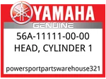 Yamaha Oem Part 56A-11111-00-00 Head, Cylinder. Fixed Price $118.99.