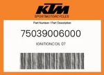 Ktm Genuine Ignitioncoil 07 - 75039006000. Fixed Price $65.79.