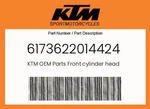 Ktm Genuine Front Cylinder Head - 6173622014424. Fixed Price $850.56.