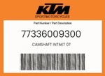 Ktm Genuine Camshaft Intakt 07 - 77336009300. Fixed Price $192.51.