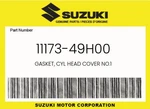 Suzuki Genuine Gasket, Cyl Head Cover NO.1 11173-49H00. Fixed Price $34.93.