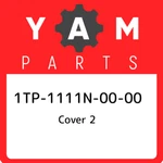 1TP-1111N-00-00 Yamaha Cover 2 1TP1111N0000, New Genuine Oem Part. Fixed Price $48.29.