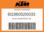 Ktm Genuine Valve Cover Front 09 - 6123605210033. Fixed Price $46.50.